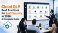 Cloud DLP best practices for SaaS security