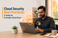 Cloud security best practices for everyday users