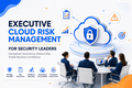 Cloud risk management framework for security leaders covering governance, compliance, and monitoring