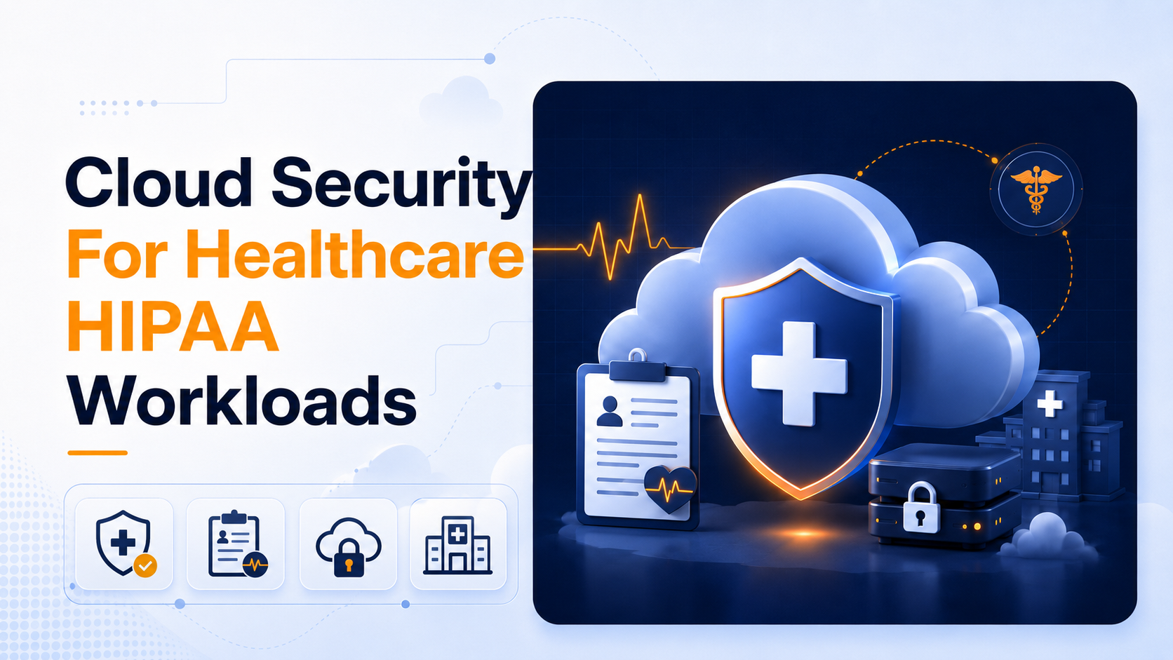 Cloud Security For Healthcare HIPAA Workloads