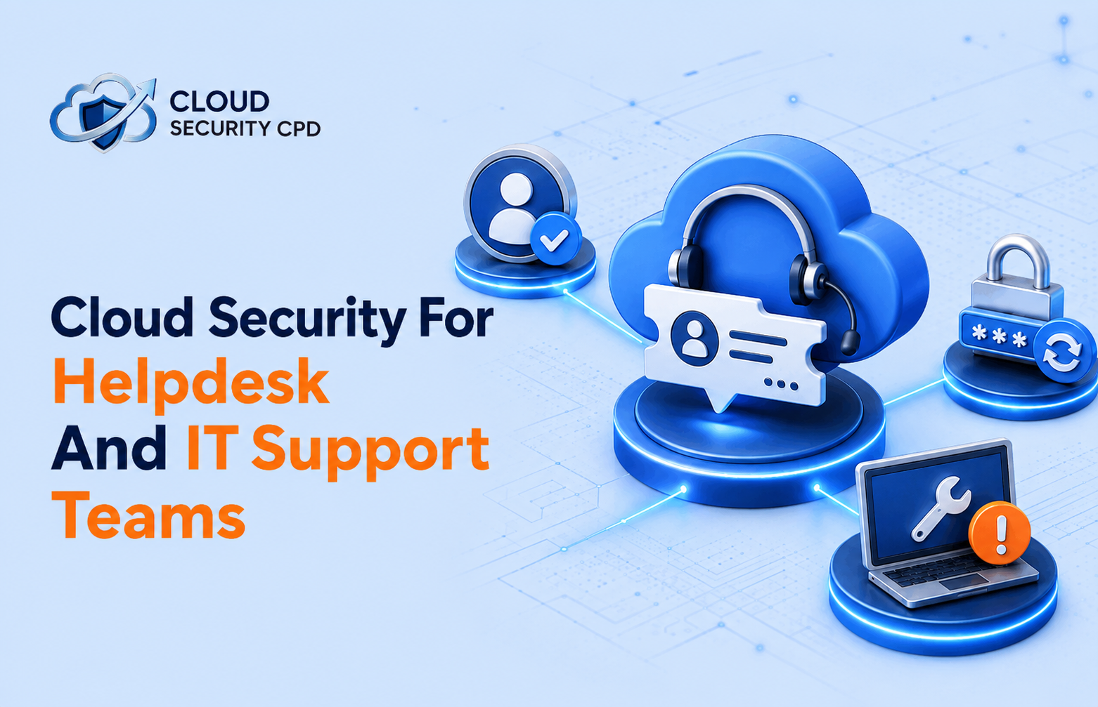 Cloud Security For Helpdesk And IT Support Teams